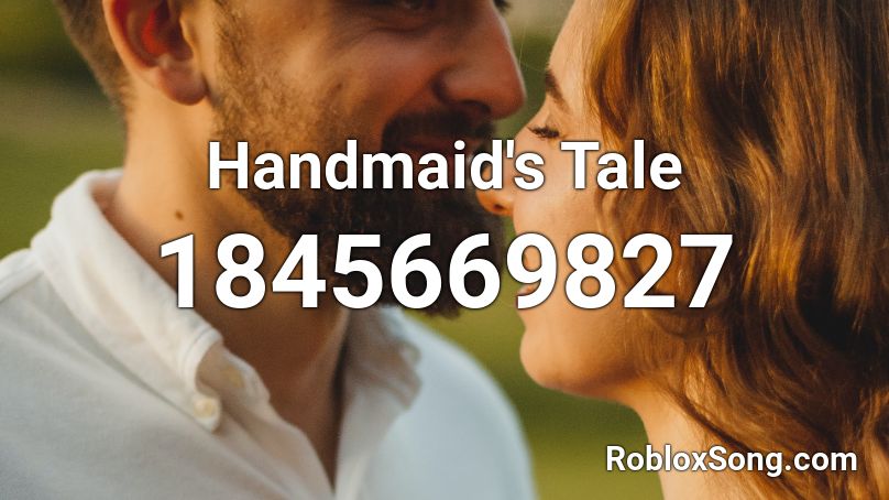 Handmaid's Tale Roblox ID
