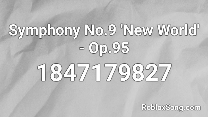 Symphony No.9 'New World' - Op.95 Roblox ID