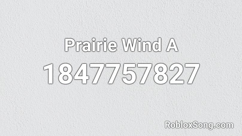 Prairie Wind A Roblox ID