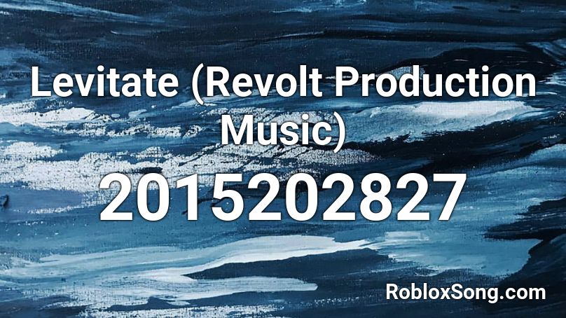 Levitate (Revolt Production Music) Roblox ID