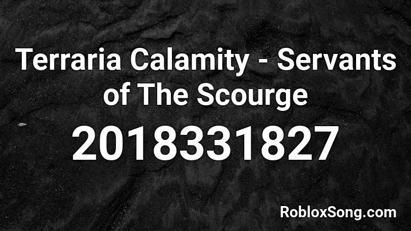 Terraria Calamity - Servants of The Scourge Roblox ID