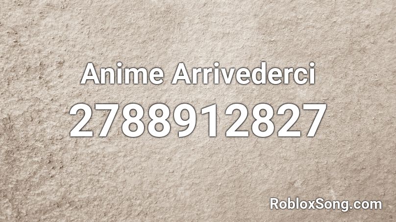 Anime Arrivederci Roblox Id Roblox Music Codes - roblox crab rave sound id