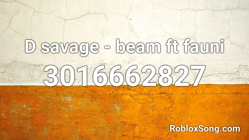 D savage - beam ft fauni Roblox ID