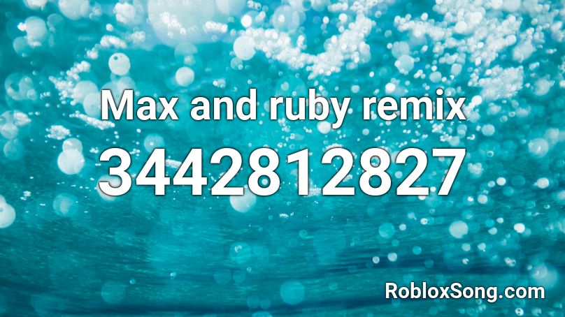 Max and ruby remix Roblox ID