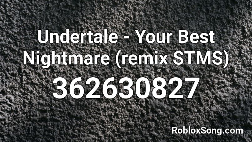 Undertale - Your Best Nightmare (remix STMS) Roblox ID