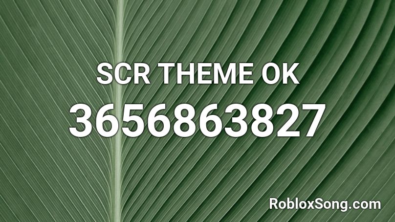 SCR THEME OK Roblox ID