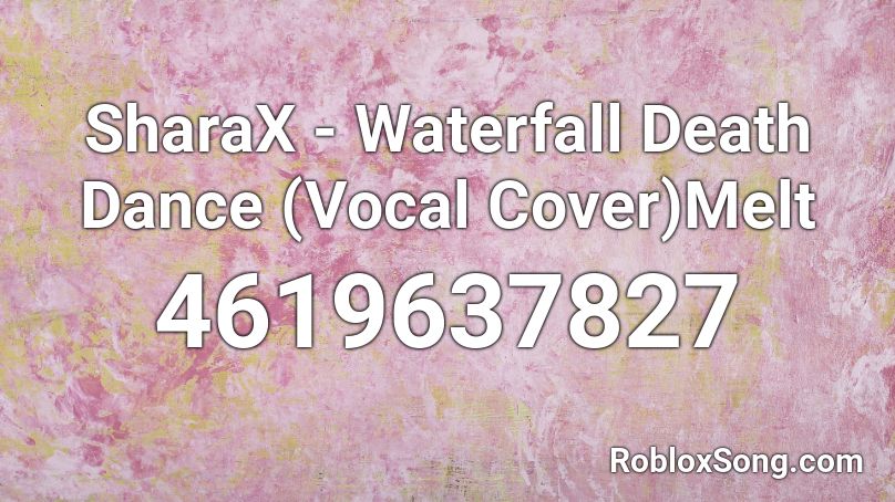 SharaX - Waterfall Death Dance (Vocal Cover)Melt Roblox ID