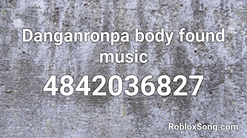 Danganronpa body found music Roblox ID