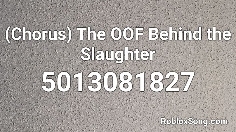 (Chorus) The OOF Behind the Slaughter Roblox ID