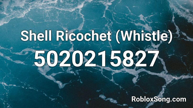 Shell Ricochet (Whistle) Roblox ID