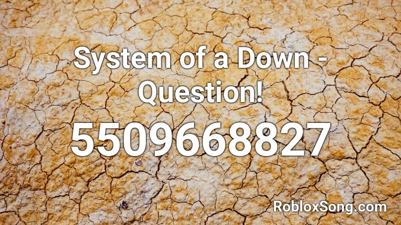 System of a Down - Question! Roblox ID