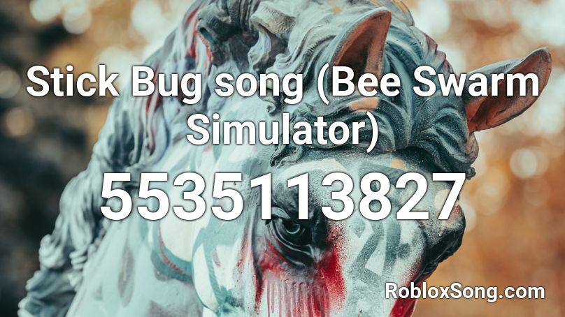 Stick Bug Song Bee Swarm Simulator Roblox Id Roblox Music Codes - roblox dancing beetle song