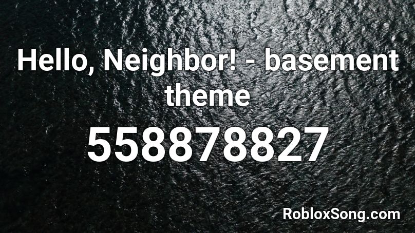 Hello Neighbor Basement Theme Roblox Id Roblox Music Codes - roblox hello neighbor basement code
