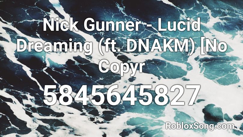 Nick Gunner - Lucid Dreaming (ft. DNAKM) Roblox ID