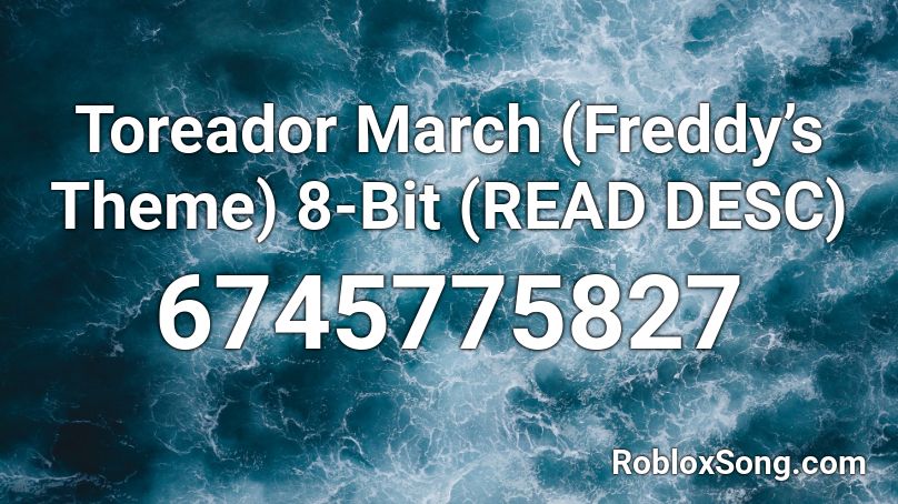 Toreador March (Freddy’s Theme) 8-Bit (READ DESC) Roblox ID