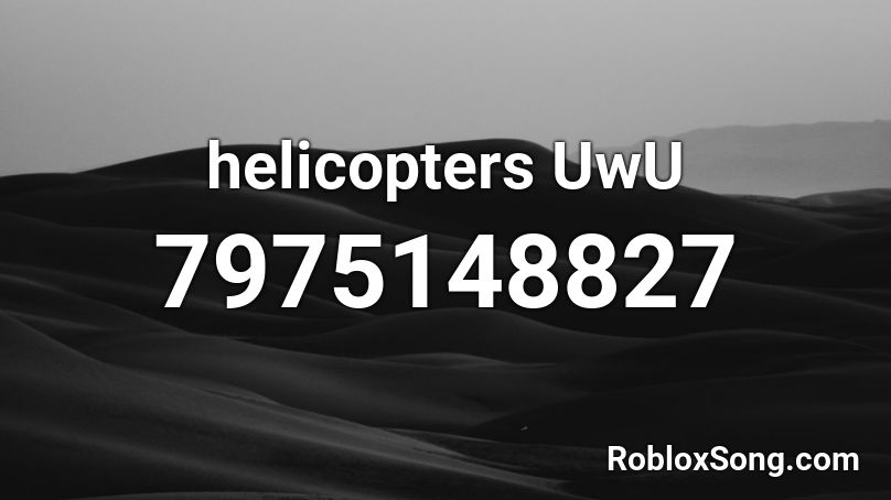 helicopters UwU use in 