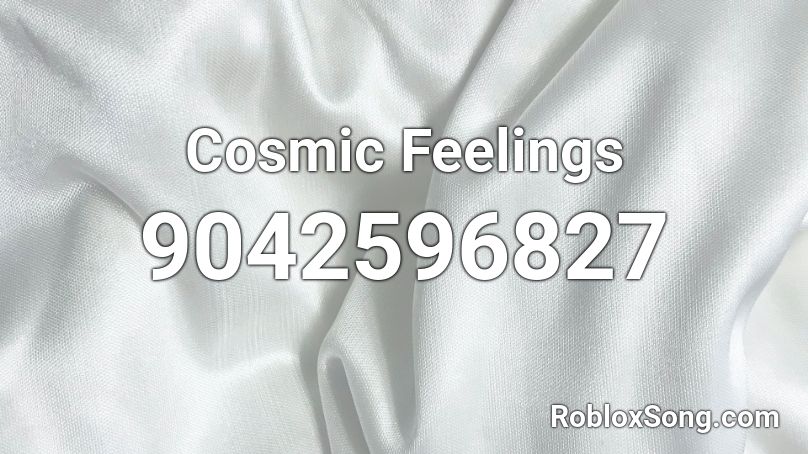 Cosmic Feelings Roblox ID