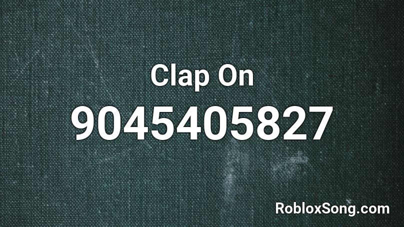 Clap On Roblox ID