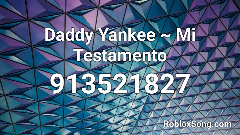 Daddy Yankee ~ Mi Testamento  Roblox ID