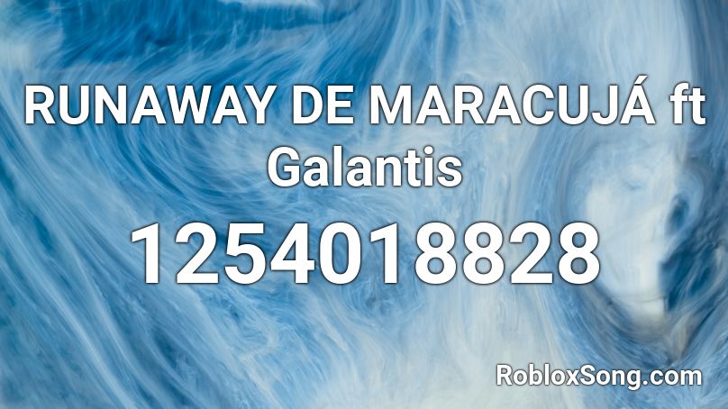 RUNAWAY DE MARACUJÁ ft Galantis Roblox ID