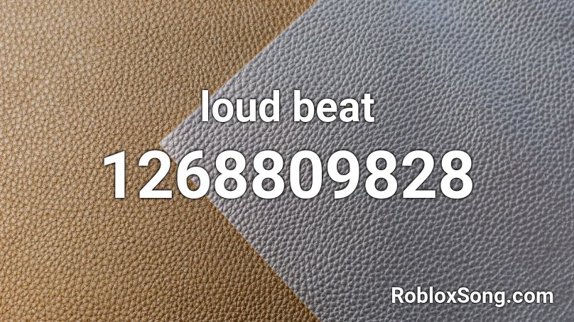 loud beat Roblox ID