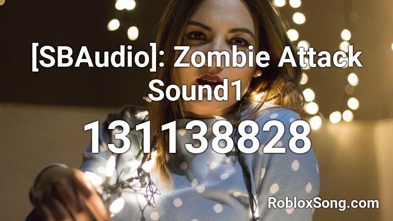 [SBAudio]: Zombie Attack Sound1 Roblox ID
