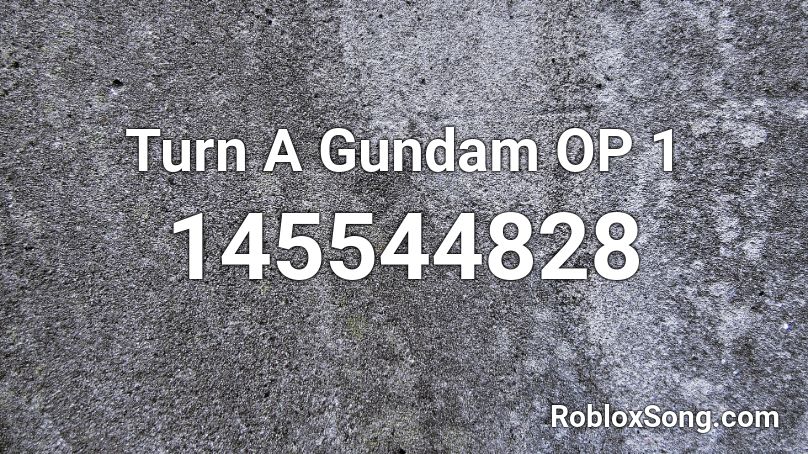 Turn A Gundam OP 1  Roblox ID