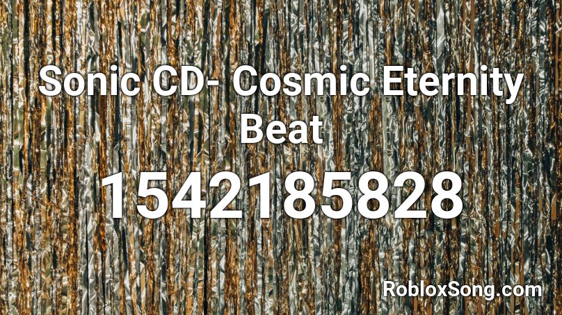 Sonic CD- Cosmic Eternity Beat  Roblox ID