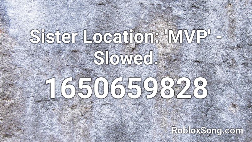 Sister Location: 'MVP' - Slowed. Roblox ID