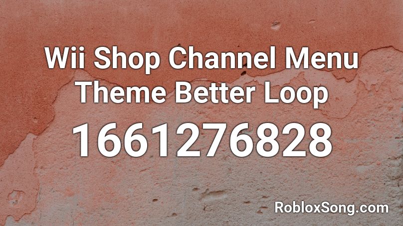 Wii Shop Channel Menu Theme Better Loop Roblox ID