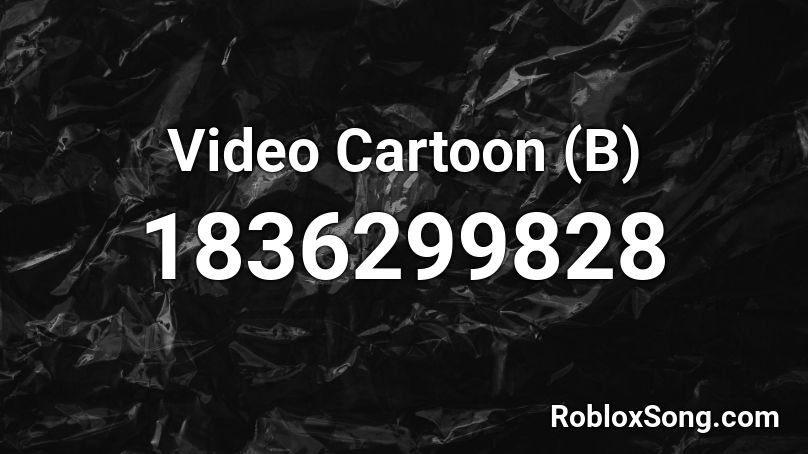 Video Cartoon (B) Roblox ID
