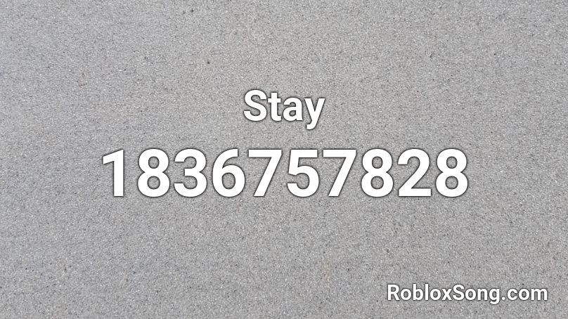 Stay Roblox ID - Roblox music codes