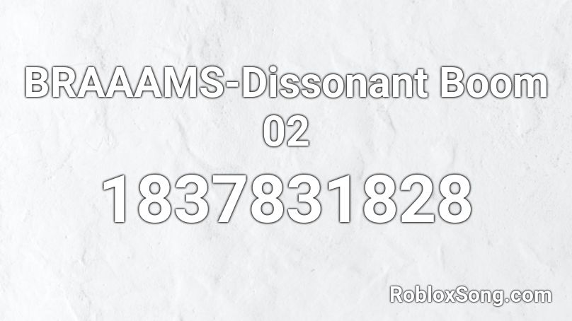 BRAAAMS-Dissonant Boom 02 Roblox ID