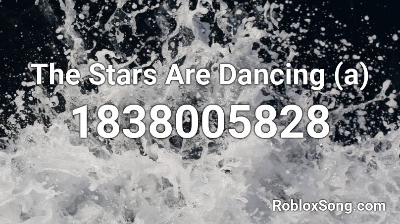 The Stars Are Dancing (a) Roblox ID