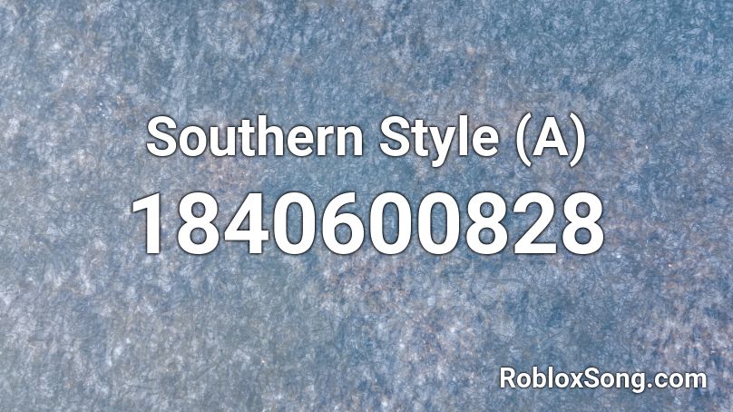 Southern Style (A) Roblox ID