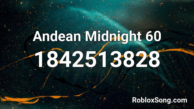 Andean Midnight 60 Roblox ID