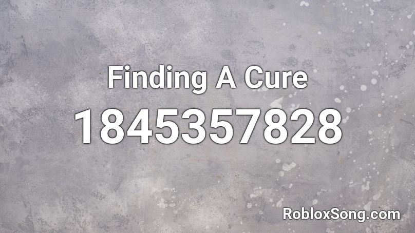 Finding A Cure Roblox ID