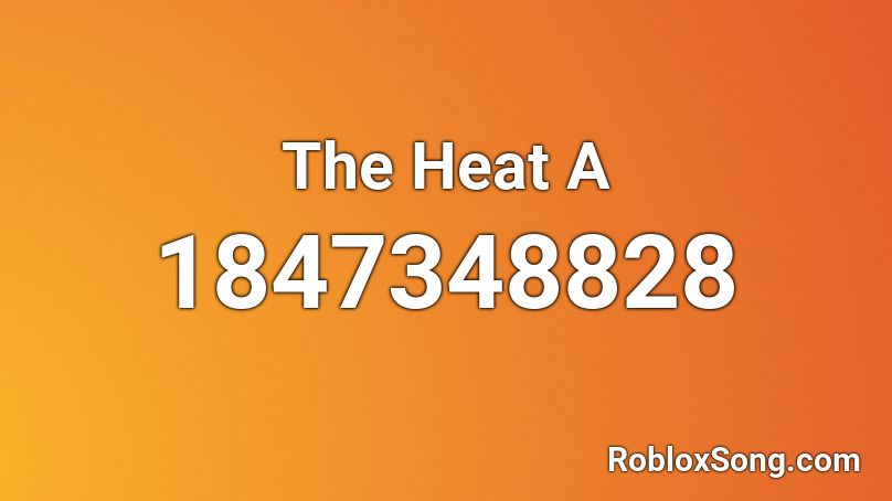 The Heat  A Roblox ID