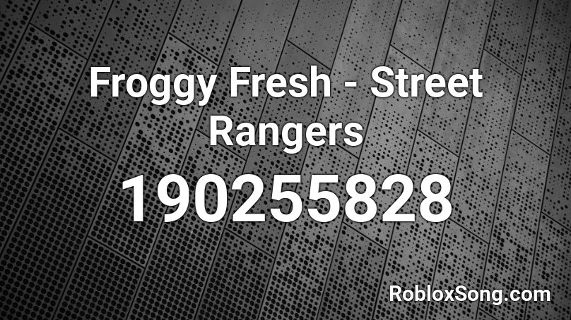 Froggy Fresh - Street Rangers Roblox ID