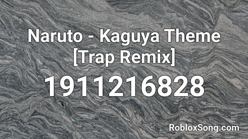 Naruto - Kaguya Theme [Trap Remix] Roblox ID
