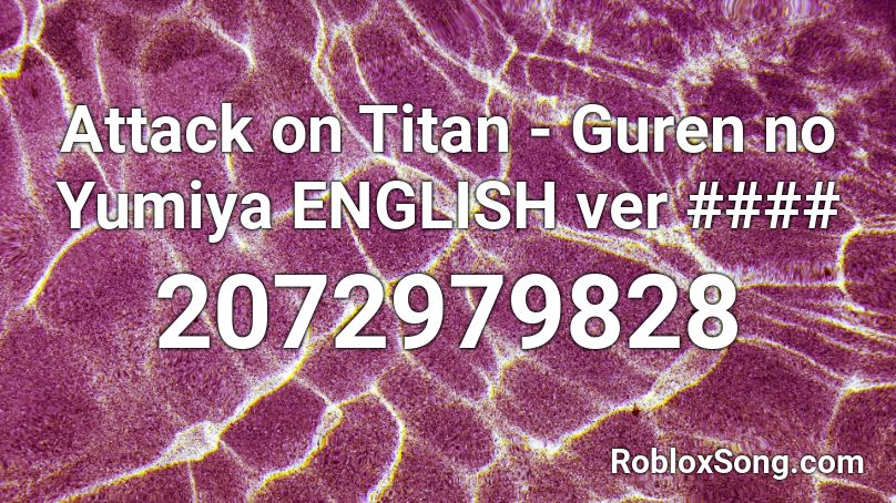Attack On Titan Guren No Yumiya English Ver Roblox Id Roblox Music Codes - guren no yumiya roblox id