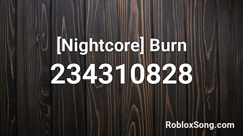 [Nightcore] Burn Roblox ID