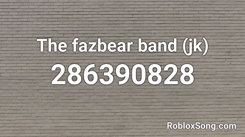 The fazbear band (jk) Roblox ID