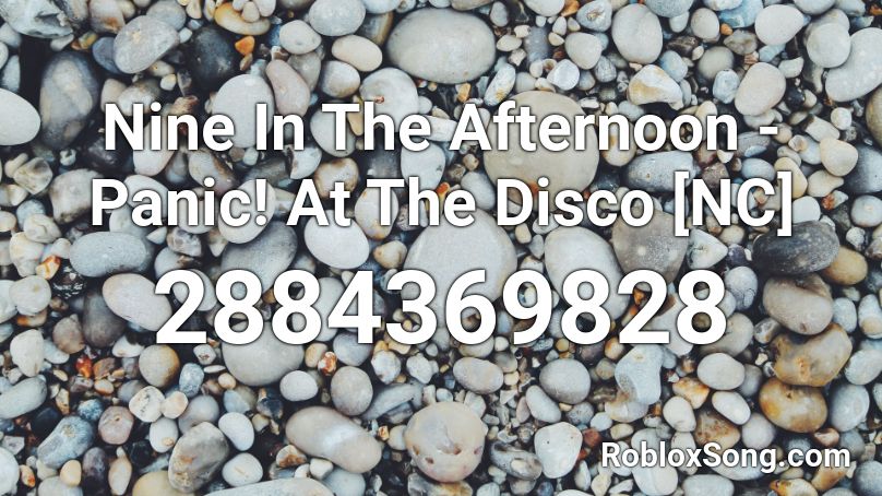 Nine In The Afternoon Panic At The Disco Nc Roblox Id Roblox Music Codes - roblox music codes panic at the disco