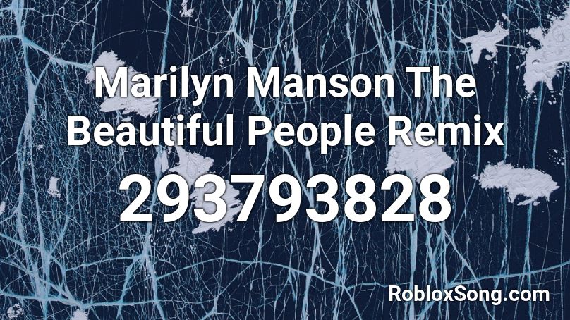 Marilyn Manson The Beautiful People Remix Roblox Id Roblox Music Codes - beautiful people roblox id