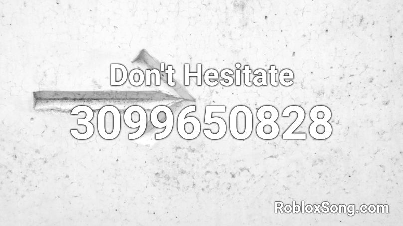 Don't Hesitate Roblox ID