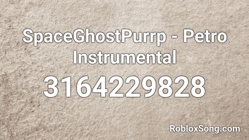 SpaceGhostPurrp - Petro Instrumental Roblox ID