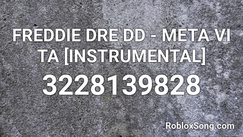 FREDDIE DRE DD - META VI TA [INSTRUMENTAL] Roblox ID