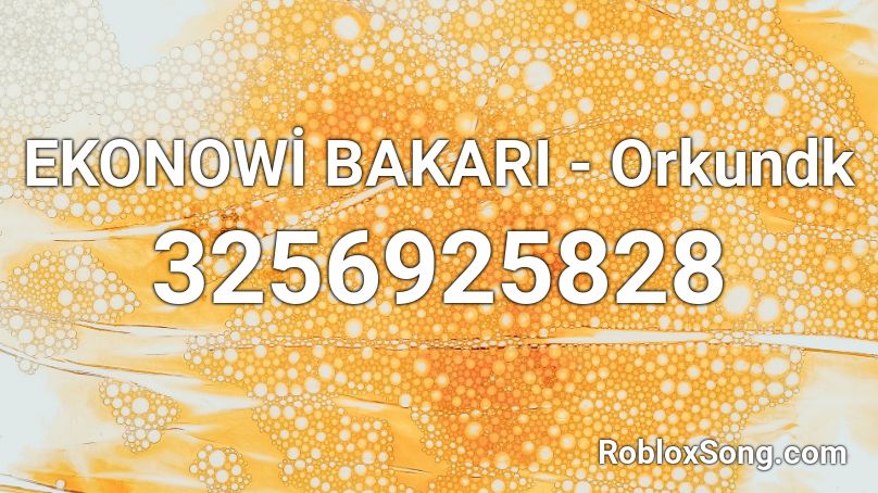 EKONOWİ BAKARI - Orkundk Roblox ID