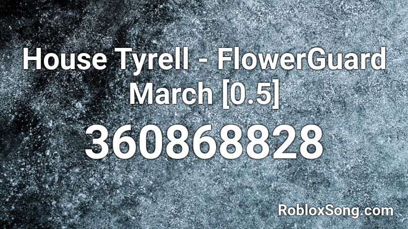 House Tyrell - FlowerGuard March [0.5] Roblox ID